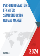 Global Perfluoroelastomer FFKM for Semiconductor Market Size Manufacturers Supply Chain Sales Channel and Clients 2021 2027