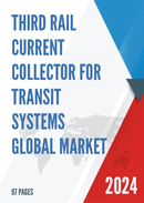 Global Third Rail Current Collector for Transit Systems Market Research Report 2023