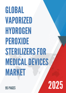 Global Vaporized Hydrogen Peroxide Sterilizers for Medical Devices Market Research Report 2022