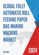 Global Fully Automatic Roll feeding Paper Bag Making Machine Market Research Report 2024