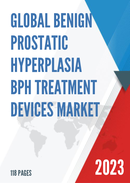 Global and China Benign Prostatic Hyperplasia BPH Treatment Devices Market Insights Forecast to 2027