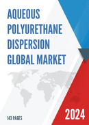 Global Aqueous Polyurethane Dispersion Market Outlook 2022