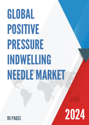 Global Positive Pressure Indwelling Needle Market Research Report 2023