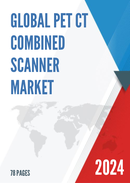 Global PET CT Combined Scanner Market Research Report 2024