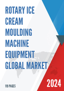 Global Rotary Ice Cream Moulding Machine Equipment Market Research Report 2023