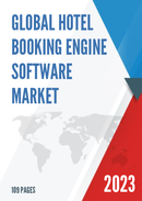 Global Hotel Booking Engine Software Market Research Report 2023