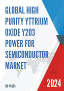 Global High Purity Yttrium Oxide Y2O3 Power for Semiconductor Market Research Report 2023