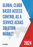 Global Cloud based Access Control as a Service ACaaS Solution Market Research Report 2024