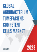 Global Agrobacterium tumefaciens Competent Cells Market Insights and Forecast to 2028