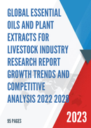 Global Essential Oils and Plant Extracts for Livestock Market Insights Forecast to 2028