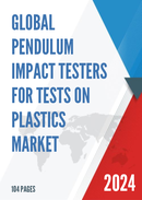 Global Pendulum Impact Testers for Tests on Plastics Market Research Report 2022