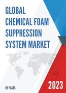 Global Chemical Foam Suppression System Market Research Report 2023