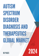 Global Autism Spectrum Disorder Diagnosis and Therapeutics Market Research Report 2023