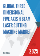 Global Three Dimensional Five Axis H Beam Laser Cutting Machine Market Research Report 2025