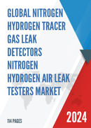 Global Nitrogen Hydrogen Tracer Gas Leak Detectors Nitrogen Hydrogen Air Leak Testers Market Research Report 2022