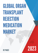 Global Organ Transplant Rejection Medication Market Size Status and Forecast 2021 2027