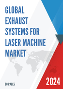 Global Exhaust Systems for Laser Machine Market Research Report 2024