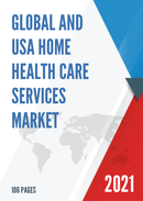 Global and USA Home Health Care Services Market Size Status and Forecast 2021 2027