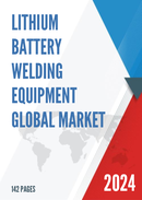 Global Lithium Battery Welding Equipment Market Research Report 2023