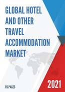 Global Hotel and Other Travel Accommodation Market Size Status and Forecast 2021 2027