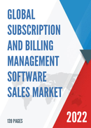 Global Subscription and Billing Management Software Sales Market Report 2022