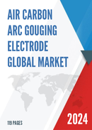 Global Air Carbon Arc Gouging Electrode Market Research Report 2023