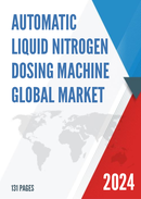 Global Automatic Liquid Nitrogen Dosing Machine Market Research Report 2023