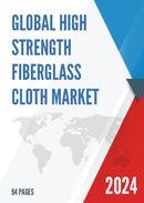 Global High Strength Fiberglass Cloth Market Research Report 2024