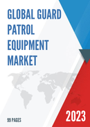 Global Guard Patrol Equipment Market Research Report 2023