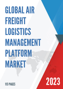 Global Air Freight Logistics Management Platform Market Research Report 2023