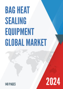 Global Bag Heat Sealing Equipment Market Size Manufacturers Supply Chain Sales Channel and Clients 2021 2027