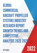 Global Commercial Aircraft Propeller Systems Industry Research Report Growth Trends and Competitive Analysis 2022 2028