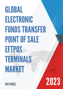China Electronic Funds Transfer Point of Sale EFTPOS Terminals Market Report Forecast 2021 2027