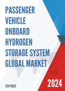 Global Passenger Vehicle Onboard Hydrogen Storage System Market Research Report 2023