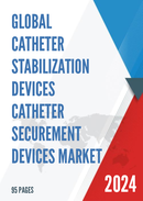 Global Catheter Stabilization Devices Catheter Securement Devices Market Research Report 2023