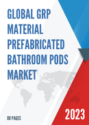 Global GRP Material Prefabricated Bathroom Pods Market Research Report 2023