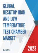 Global Desktop High And Low Temperature Test Chamber Market Research Report 2023