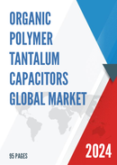 Global Organic Polymer Tantalum Capacitors Market Insights and Forecast to 2028