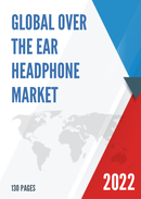 Global Over the Ear Headphone Market Research Report 2022