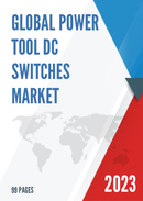 Global Power Tool DC Switches Market Research Report 2023