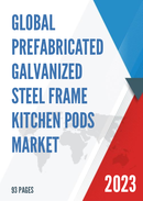 Global Prefabricated Galvanized Steel Frame Kitchen Pods Market Research Report 2022