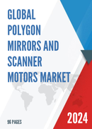 Global Polygon Mirrors and Scanner Motors Market Research Report 2023