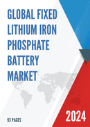 Global Fixed Lithium Iron Phosphate Battery Market Insights Forecast to 2028