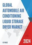 Global Automobile Air Conditioning Liquid Storage Dryer Market Research Report 2023