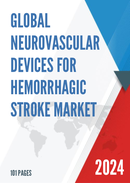 Global Neurovascular Devices for Hemorrhagic Stroke Market Research Report 2024