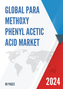 Global Para Methoxy Phenyl Acetic Acid Market Research Report 2024