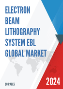 Global Electron Beam Lithography System EBL Market Insights and Forecast to 2028