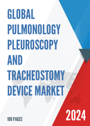 Global Pulmonology Pleuroscopy and Tracheostomy Device Market Research Report 2022