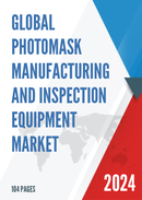 Global Photomask Manufacturing and Inspection Equipment Market Research Report 2023