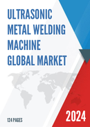 Global Ultrasonic Metal Welding Machine Market Insights and Forecast to 2028